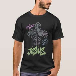 T-Shirt By His Wounds We Are Healed - Isaïe 53:5