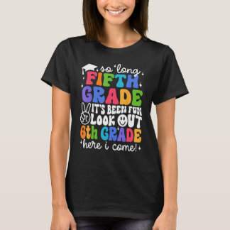 T-shirt Bye 5th Grade Look Out 6th Grade Here I Come Back
