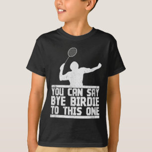 T-shirt Bye Birdie À Cette Raquette De Badminton Amusante
