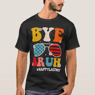 T-shirt Bye Bruh Enseignants Joyeux Jour De L'Été De L'Éco