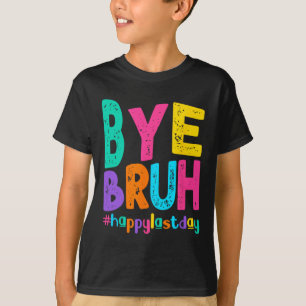 T-shirt Bye Bruh Joyeux Jour De L'Enseignant Étudiant De L