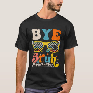 T-shirt Bye Bruh Joyeux Jour De L'Enseignant Étudiant De L