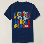 T-shirt Bye Bye Élémentaire Hello Middle School Funny Grad (Design devant)