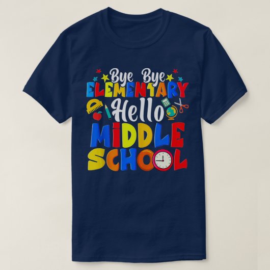 T-shirt Bye Bye Élémentaire Hello Middle School Funny Grad (Design devant)
