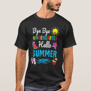 T-shirt Bye Bye Kindergarten Hello Été enseignant étudiant