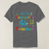 T-shirt Bye Bye Kindergarten Hello Summer Kindergarten Gra (Design devant)
