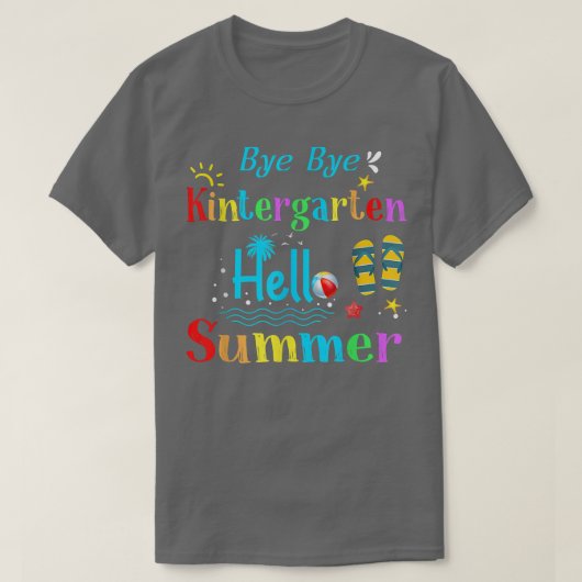T-shirt Bye Bye Kindergarten Hello Summer Kindergarten Gra (Design devant)