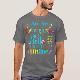 T-shirt Bye Bye Kindergarten Hello Summer Kindergarten Gra