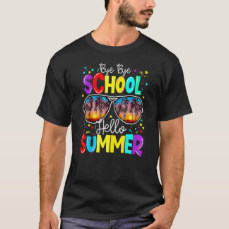 T-shirt Bye Bye School Bonjour Enseignant d'été Joyeux Der