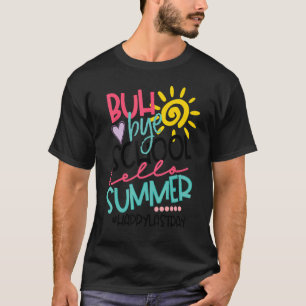 T-shirt Bye Bye School Bonjour Été Bonne Dernière Journée