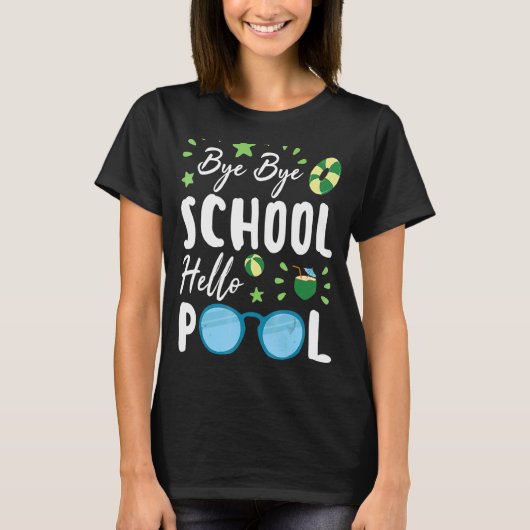 T-shirt Bye Bye School Hello Pool Étudiant d'été enseignan (Devant)