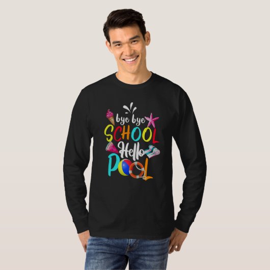 T-shirt Bye Bye School Hello Pool Funny Graduation student (Devant entier)