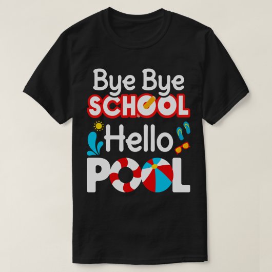 T-shirt Bye Bye School Hello Pool II (Design devant)