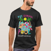 T-shirt Bye Bye School Hello Pool School Driver Travailleu (Devant)