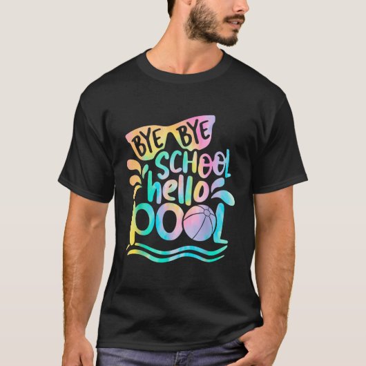 T-shirt Bye Bye School Hello Pool School Kid Summer Break (Devant)