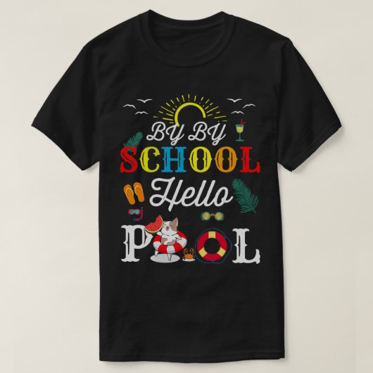 T-shirt Bye Bye School Hello Pool Squad Summer Student Fun (Design devant)