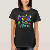 T-shirt Bye Bye School Hello Pool Student Joyeux Dernier j (Devant)