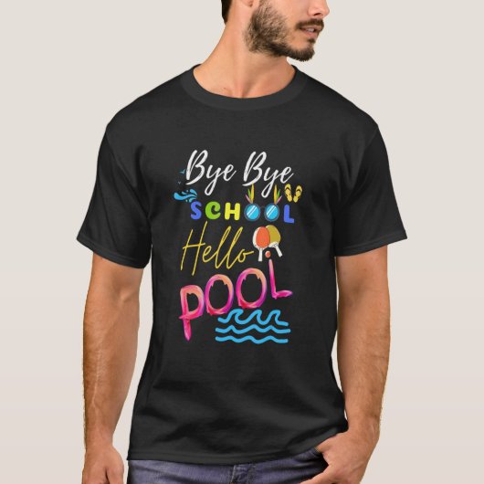 T-shirt Bye Bye School Hello Pool Summer Pour Enseignants (Devant)