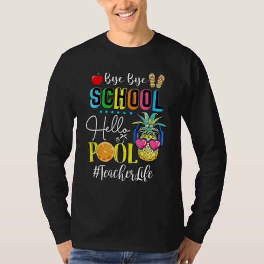 T-shirt Bye Bye School Hello Pool Teacher Student Life Gra (Devant)