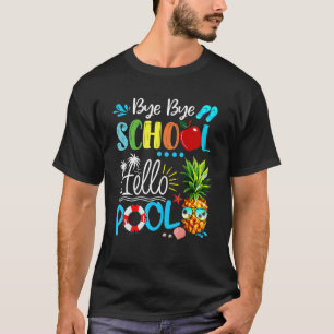 T-shirt Bye Bye School Hello Pool Tee - shirts Pour Enseig
