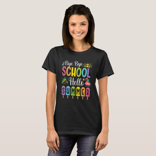 T-shirt Bye Bye School Hello Summer Time Popsicle Ice Dern (Devant entier)