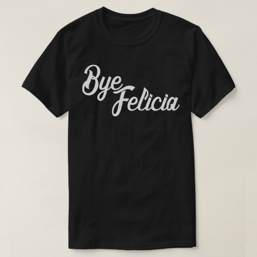 T-shirt Bye Felicia (Design devant)