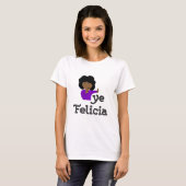 T-shirt Bye Felicia (Devant entier)