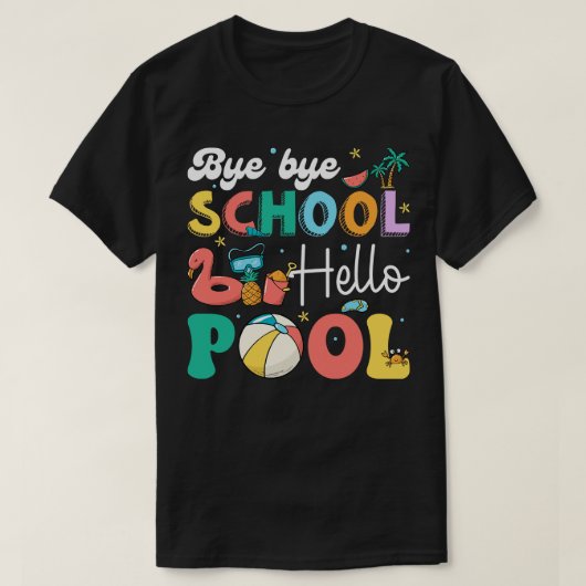 T-shirt Bye School Hello Pool Funny Summer Vacances Pool S (Design devant)