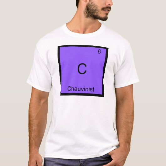 T-shirt C - Chauviniste Funny Chimie Élément Symbole Tee (Devant)