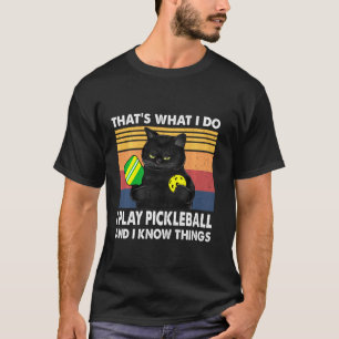 T-shirt C’Est Ce Que Je Fais, Je Joue Au Pickleball Et Je 
