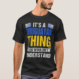 T-shirt C’Est Une Chose Uruguayenne Que Vous Ne Comprendri