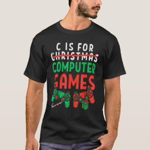 T-shirt C Is For Computer Games Boys Christmas Men G