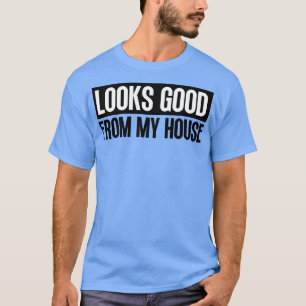 T-shirt Ça A L'Air Bon De Ma Maison Phrase De Construction