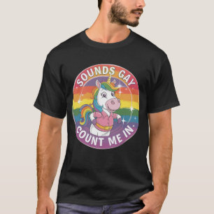 T-shirt Ça a l'air gay, comptez-moi parmi les licornes arc