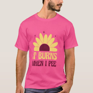 T-shirt Ça Brûle Quand Je Pee Funny Mème Humour Sarcastiqu