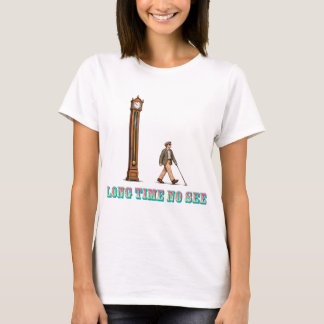 T-shirt Ça fait longtemps qu'on ne s'est pas vu