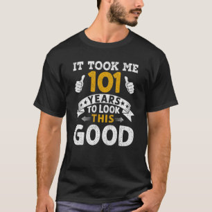 T-shirt Ça M'A Pris 101 Ans À Dire Hommes Femmes 101ème Na
