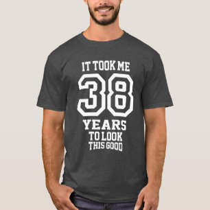 T-shirt Ça M'A Pris 38 Ans