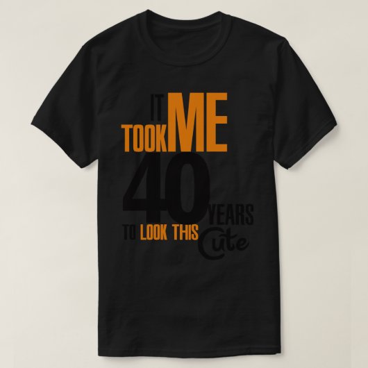 T-shirt Ça m'a pris 40 ans (Design devant)