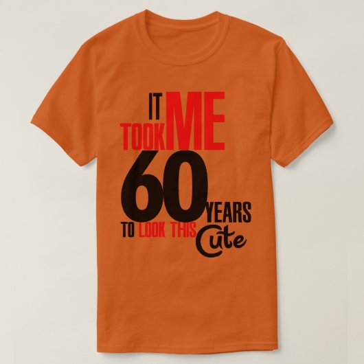 T-shirt Ça m'a pris 60 ans (Design devant)