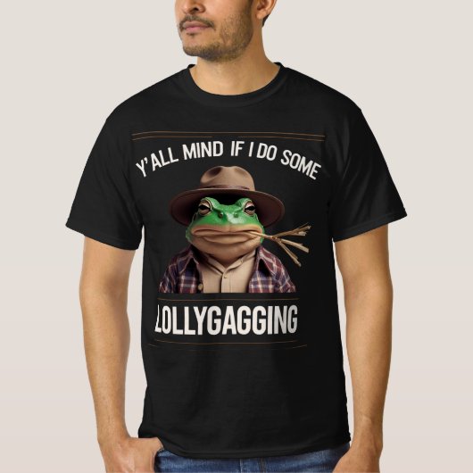 T-shirt Ça Ne Vous Dérange Pas Si Je Fais Du Lollygagging (Devant)