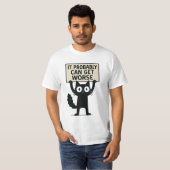 T-shirt Ça peut probablement empirer (Devant entier)