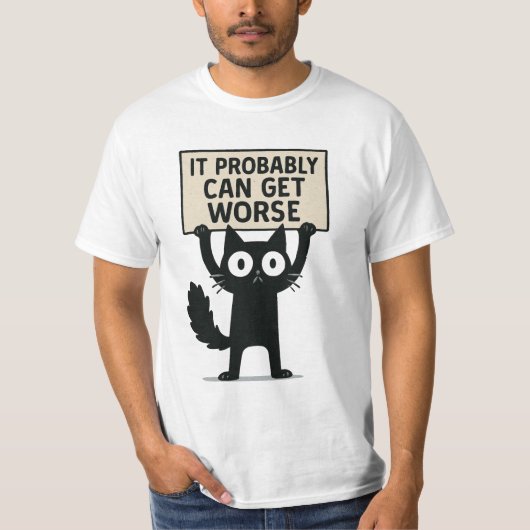 T-shirt Ça peut probablement empirer (Devant)