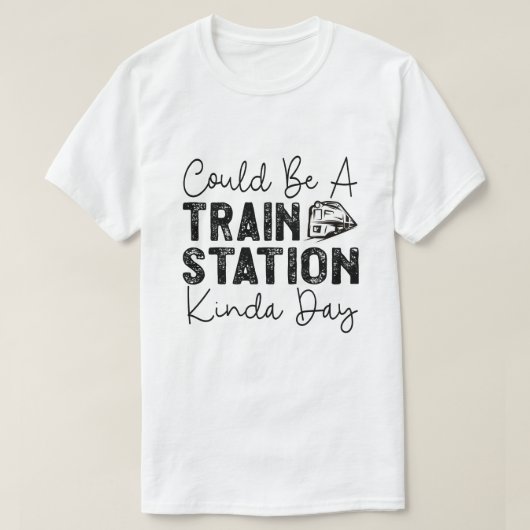 T-shirt Ça Pourrait Être Une Gare De Kinda Day (Design devant)