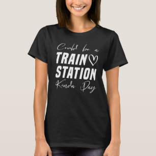 T-shirt Ça pourrait être une gare de trains Vêtements de j