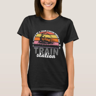 T-shirt Ça Pourrait Être Une Gare Kinda Day 16