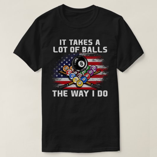 T-shirt Ça Prend Beaucoup De Boules Comme Je Le Fais Pour  (Design devant)