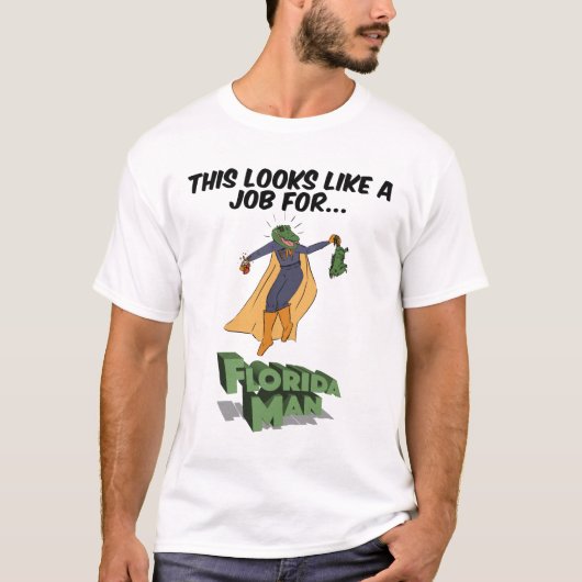 T-shirt Ça Ressemble À Un Travail Pour Florida Man (Devant)