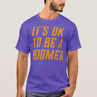 T-shirt Ça va être un Boomer Drôle OK Boomer Parody