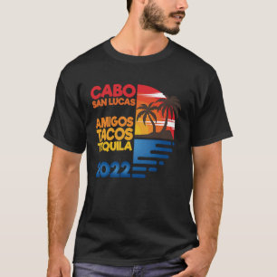 T-shirt Cabo San Lucas Amigos Tacos Tequila 2022 Matchig G
